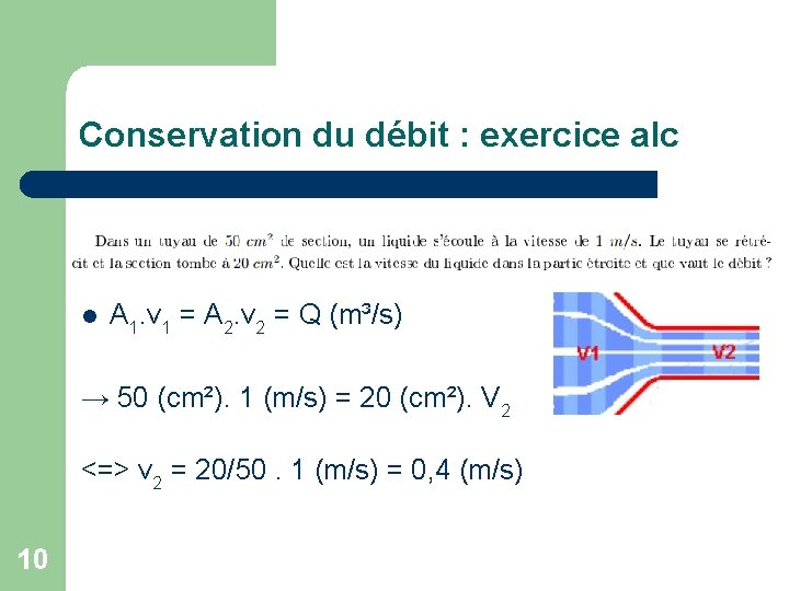 Conservation du débit : exercice alc A 1. v 1 = A 2. v