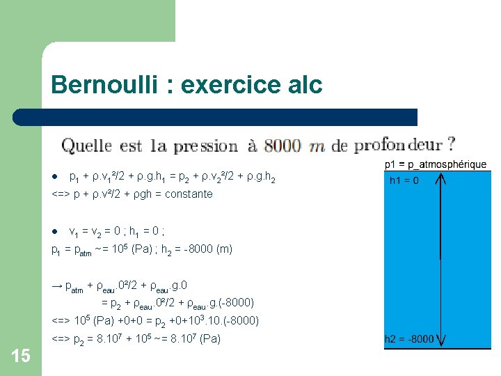 Bernoulli : exercice alc p 1 + ρ. v 1²/2 + ρ. g. h