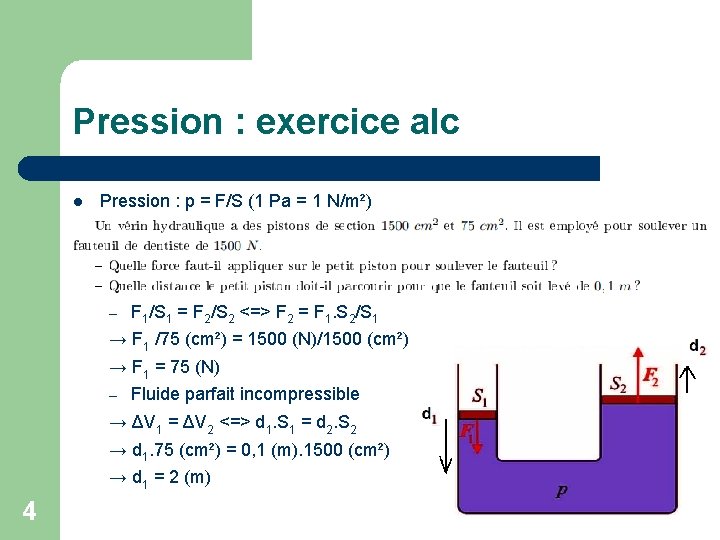 Pression : exercice alc Pression : p = F/S (1 Pa = 1 N/m²)
