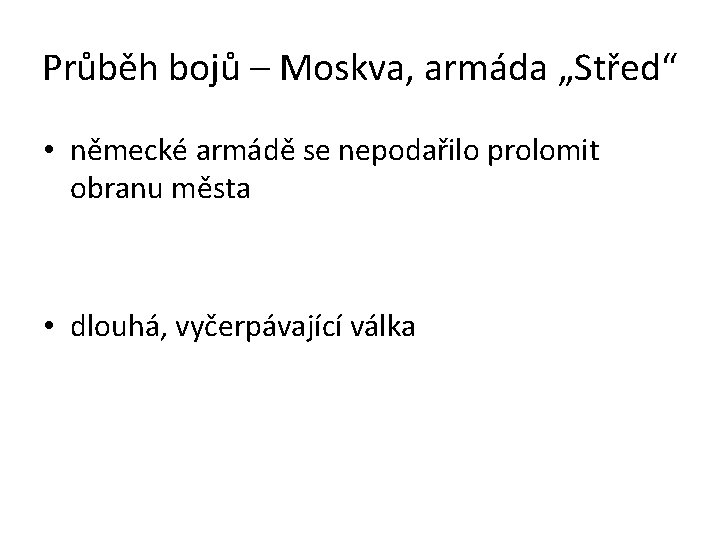 Průběh bojů – Moskva, armáda „Střed“ • německé armádě se nepodařilo prolomit obranu města