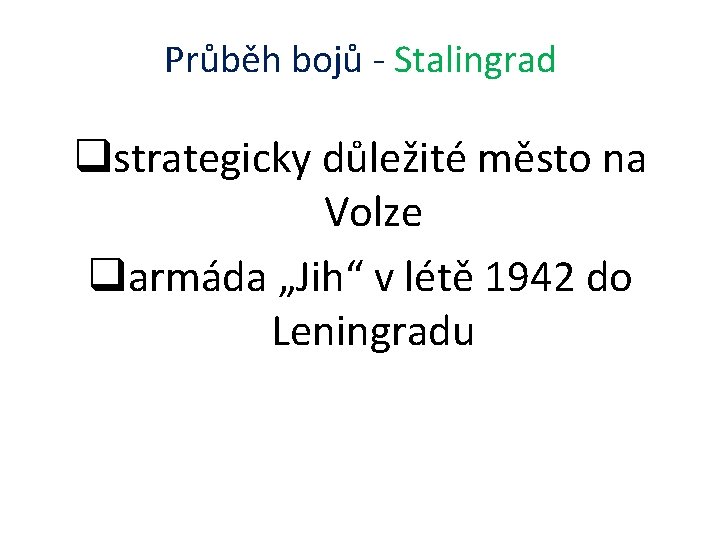 Průběh bojů - Stalingrad qstrategicky důležité město na Volze qarmáda „Jih“ v létě 1942