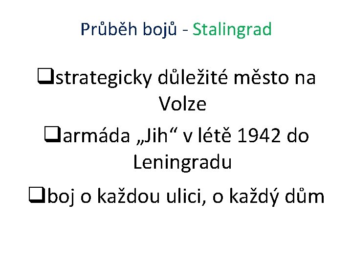 Průběh bojů - Stalingrad qstrategicky důležité město na Volze qarmáda „Jih“ v létě 1942