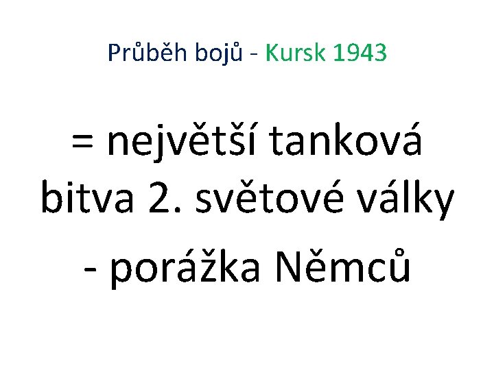 Průběh bojů - Kursk 1943 = největší tanková bitva 2. světové války - porážka