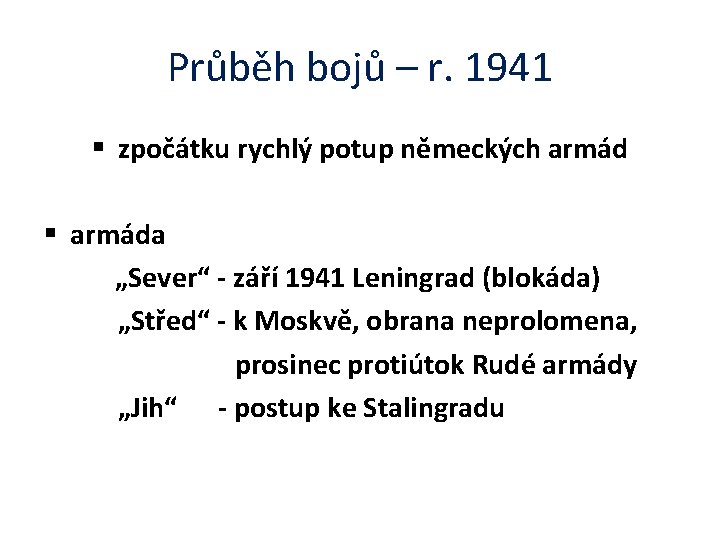 Průběh bojů – r. 1941 § zpočátku rychlý potup německých armád § armáda „Sever“