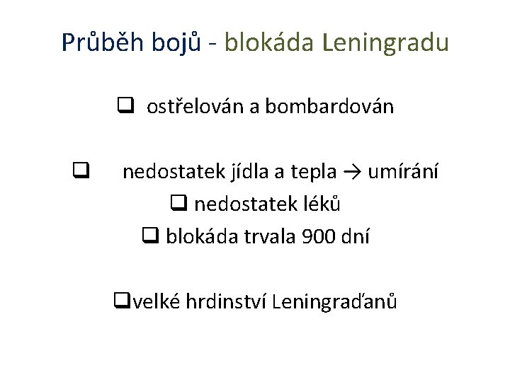 Průběh bojů - blokáda Leningradu q ostřelován a bombardován q nedostatek jídla a tepla