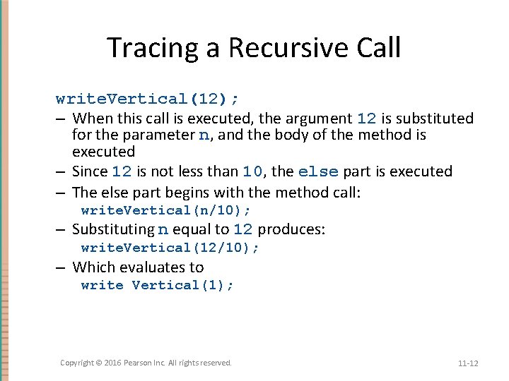 Tracing a Recursive Call write. Vertical(12); – When this call is executed, the argument