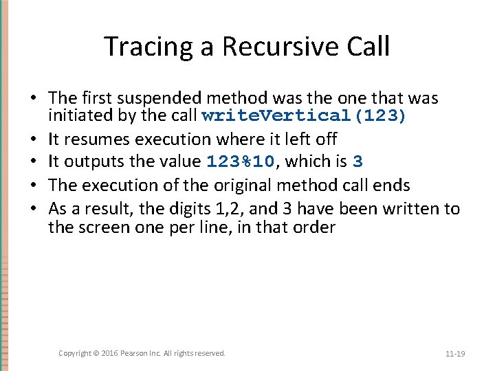 Tracing a Recursive Call • The first suspended method was the one that was