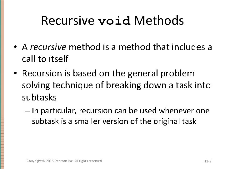 Recursive void Methods • A recursive method is a method that includes a call