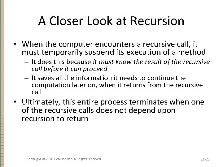 A Closer Look at Recursion • When the computer encounters a recursive call, it