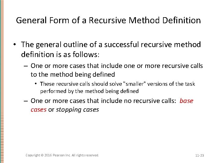 General Form of a Recursive Method Definition • The general outline of a successful