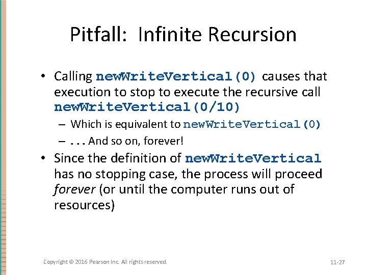 Pitfall: Infinite Recursion • Calling new. Write. Vertical(0) causes that execution to stop to