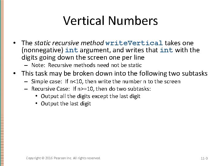 Vertical Numbers • The static recursive method write. Vertical takes one (nonnegative) int argument,