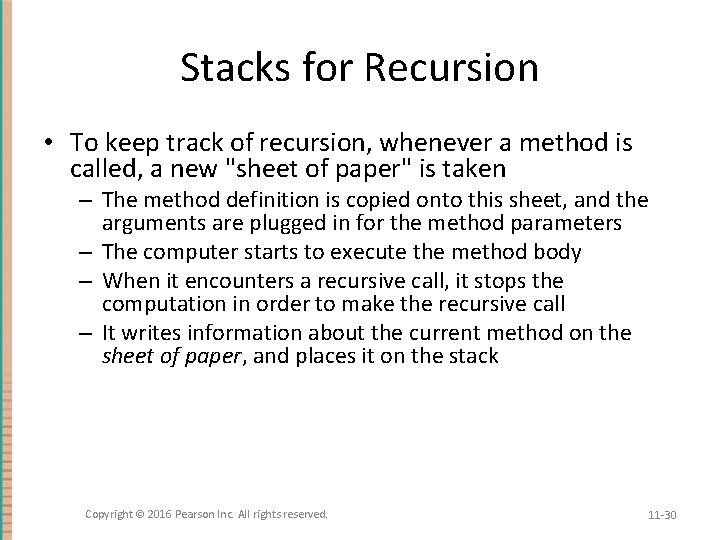 Stacks for Recursion • To keep track of recursion, whenever a method is called,