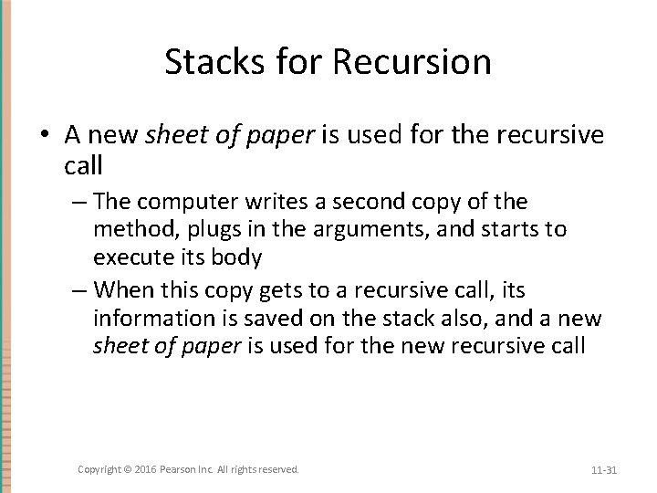 Stacks for Recursion • A new sheet of paper is used for the recursive