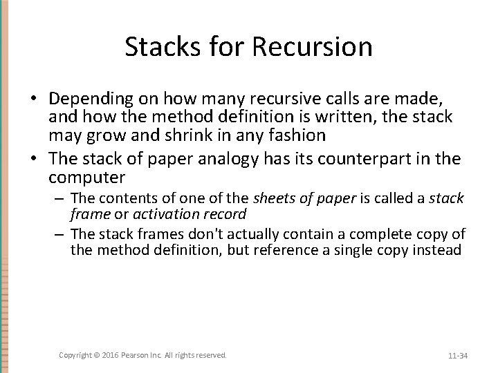 Stacks for Recursion • Depending on how many recursive calls are made, and how