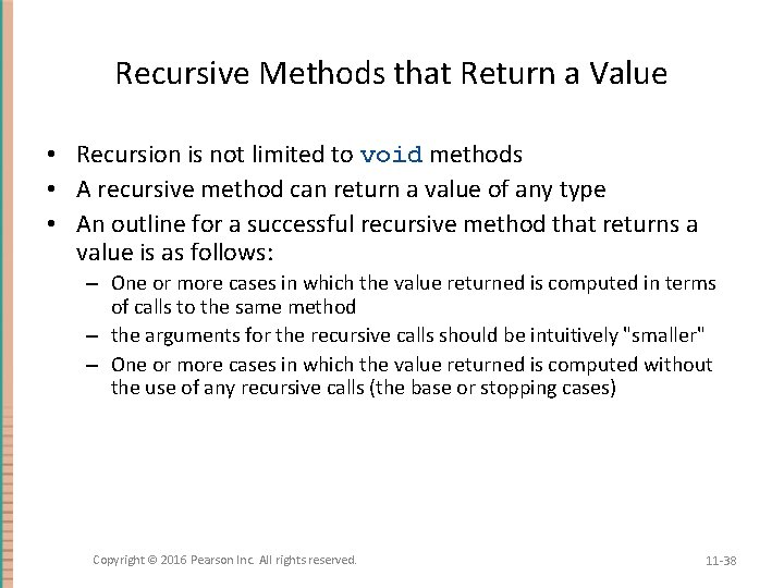 Recursive Methods that Return a Value • Recursion is not limited to void methods
