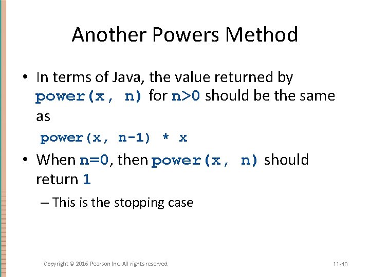 Another Powers Method • In terms of Java, the value returned by power(x, n)