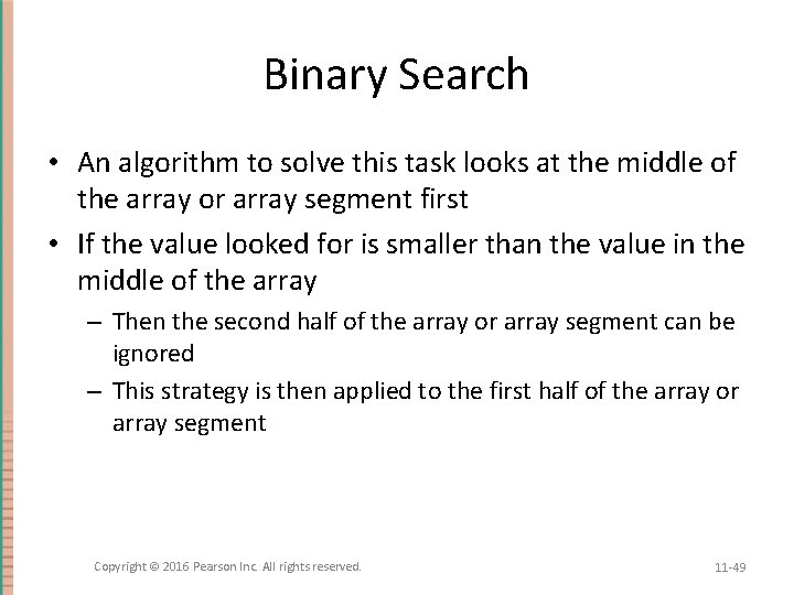 Binary Search • An algorithm to solve this task looks at the middle of