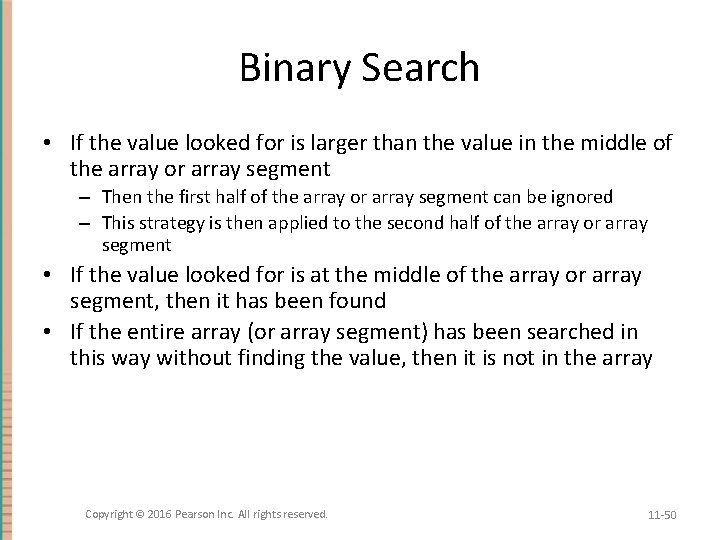 Binary Search • If the value looked for is larger than the value in