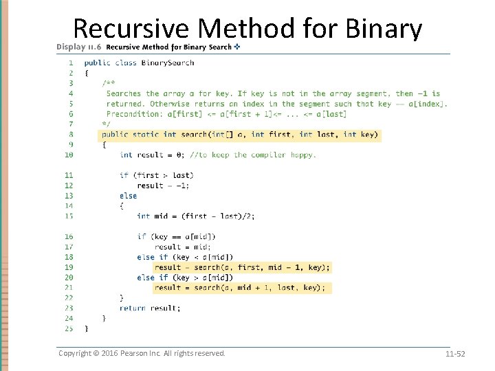 Recursive Method for Binary Search Copyright © 2016 Pearson Inc. All rights reserved. 11