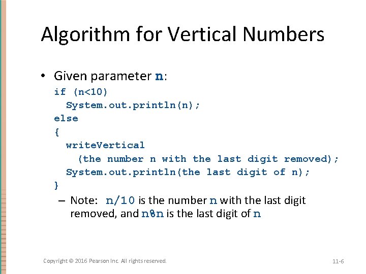 Algorithm for Vertical Numbers • Given parameter n: if (n<10) System. out. println(n); else