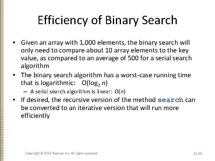 Efficiency of Binary Search • Given an array with 1, 000 elements, the binary