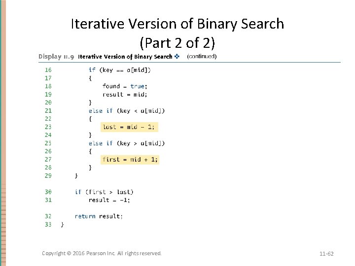 Iterative Version of Binary Search (Part 2 of 2) Copyright © 2016 Pearson Inc.