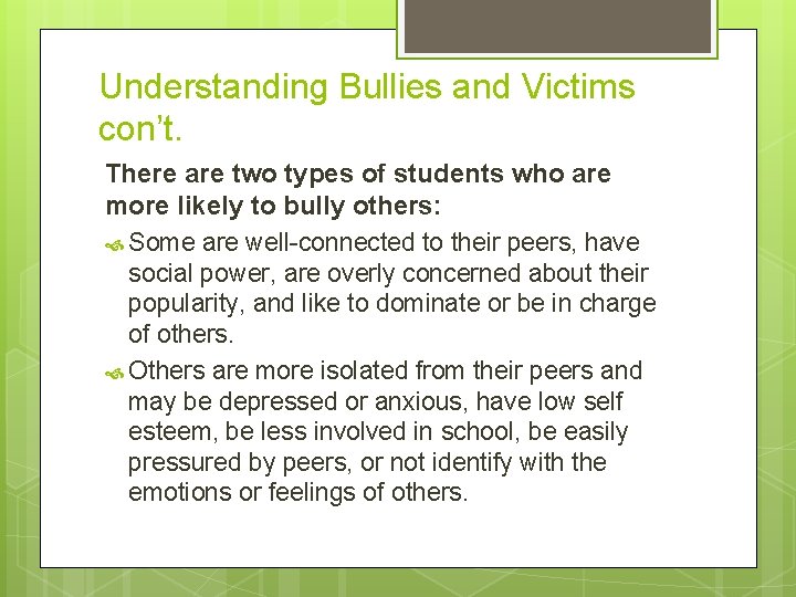 Understanding Bullies and Victims con’t. There are two types of students who are more