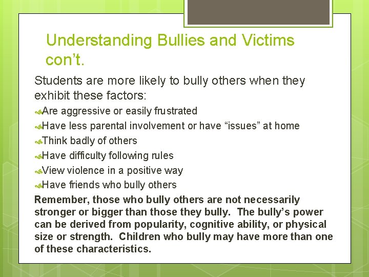 Understanding Bullies and Victims con’t. Students are more likely to bully others when they