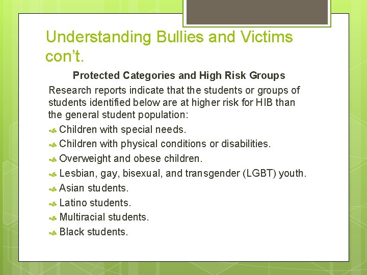 Understanding Bullies and Victims con’t. Protected Categories and High Risk Groups Research reports indicate