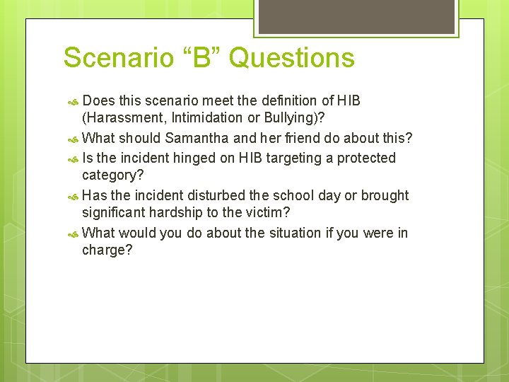 Scenario “B” Questions Does this scenario meet the definition of HIB (Harassment, Intimidation or