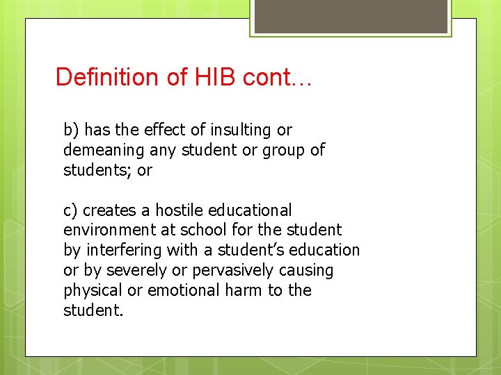 Definition of HIB cont… b) has the effect of insulting or demeaning any student