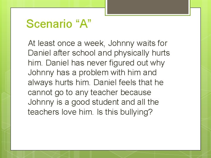Scenario “A” At least once a week, Johnny waits for Daniel after school and