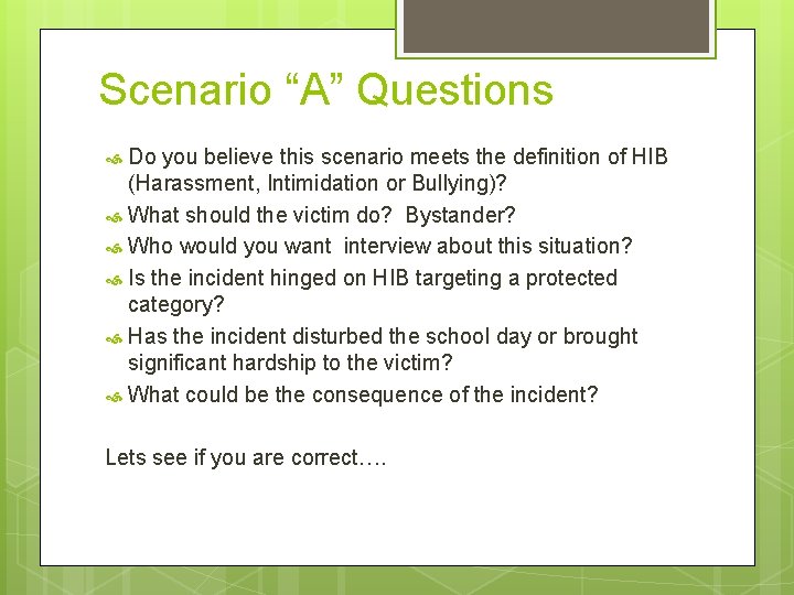 Scenario “A” Questions Do you believe this scenario meets the definition of HIB (Harassment,