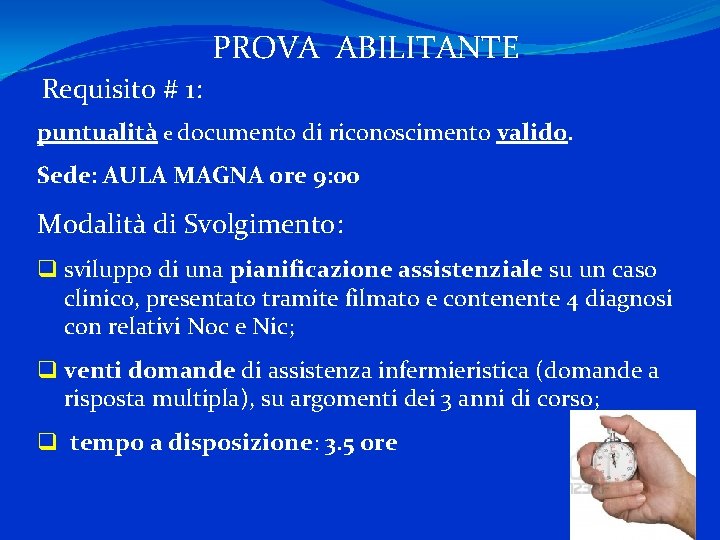 PROVA ABILITANTE Requisito # 1: puntualità e documento di riconoscimento valido. Sede: AULA MAGNA