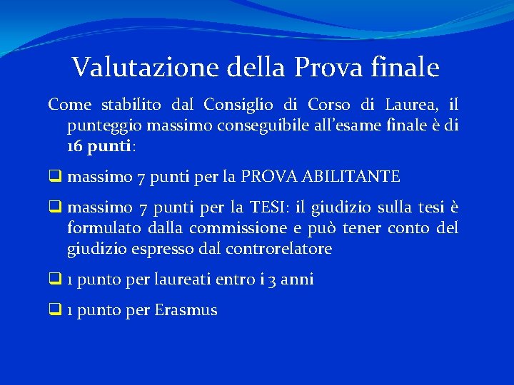 Valutazione della Prova finale Come stabilito dal Consiglio di Corso di Laurea, il punteggio