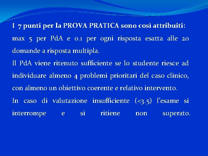 I 7 punti per la PROVA PRATICA sono così attribuiti: max 5 per Pd.