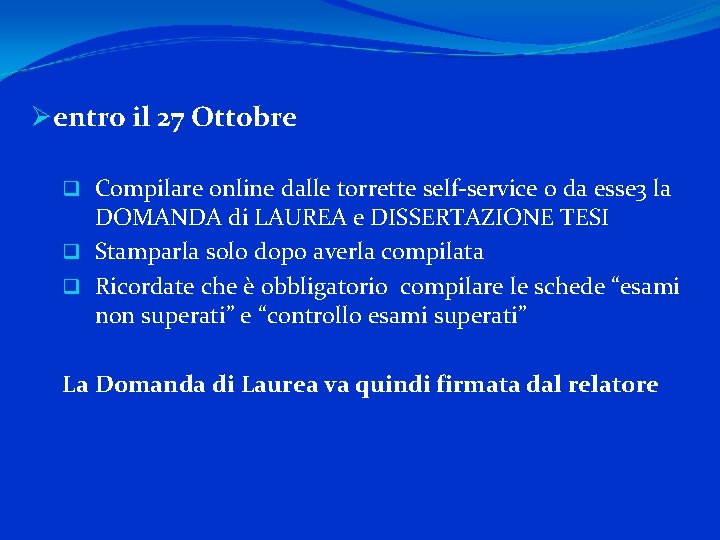 Øentro il 27 Ottobre q Compilare online dalle torrette self-service o da esse 3