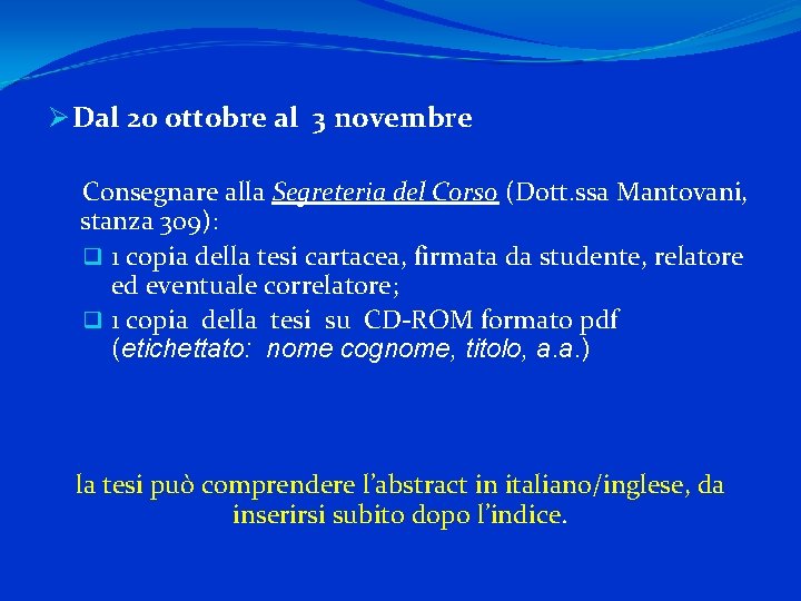 Ø Dal 20 ottobre al 3 novembre Consegnare alla Segreteria del Corso (Dott. ssa