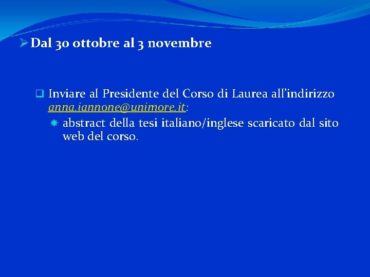 Ø Dal 30 ottobre al 3 novembre q Inviare al Presidente del Corso di