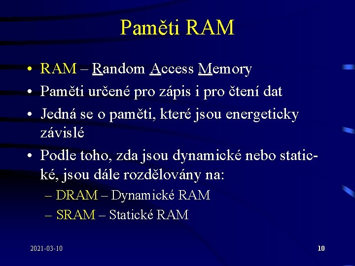 Paměti RAM • RAM – Random Access Memory • Paměti určené pro zápis i