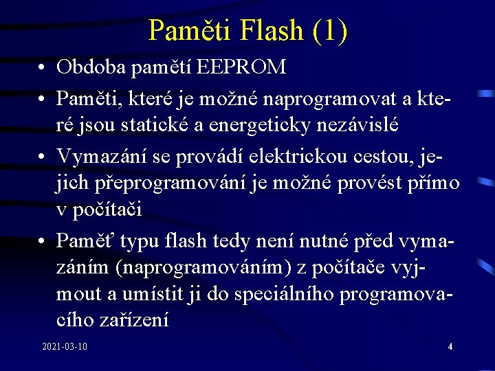 Paměti Flash (1) • Obdoba pamětí EEPROM • Paměti, které je možné naprogramovat a