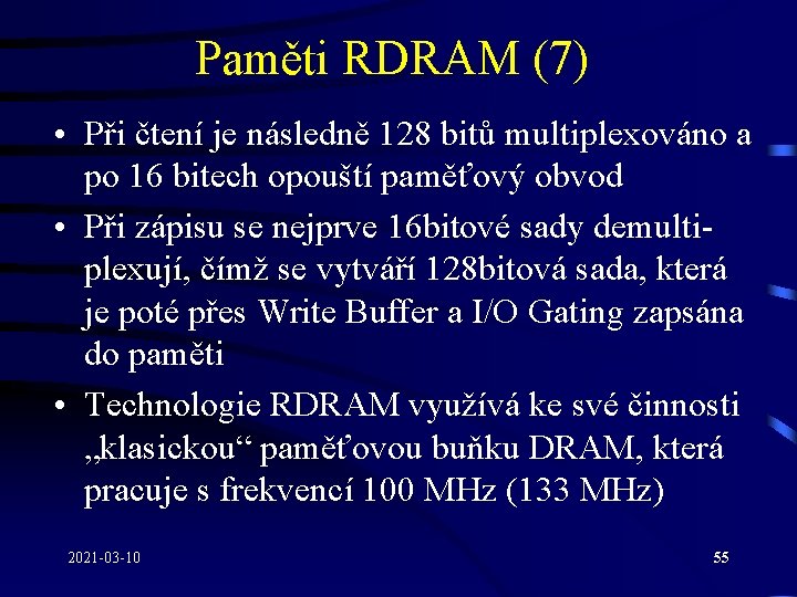 Paměti RDRAM (7) • Při čtení je následně 128 bitů multiplexováno a po 16