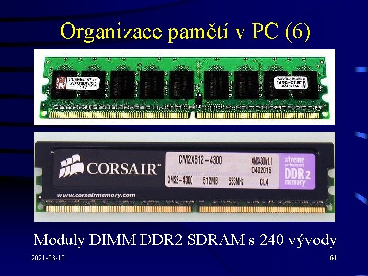 Organizace pamětí v PC (6) Moduly DIMM DDR 2 SDRAM s 240 vývody 2021