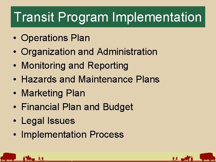 Transit Program Implementation • • Operations Plan Organization and Administration Monitoring and Reporting Hazards