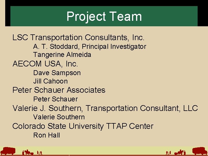 Project Team LSC Transportation Consultants, Inc. A. T. Stoddard, Principal Investigator Tangerine Almeida AECOM