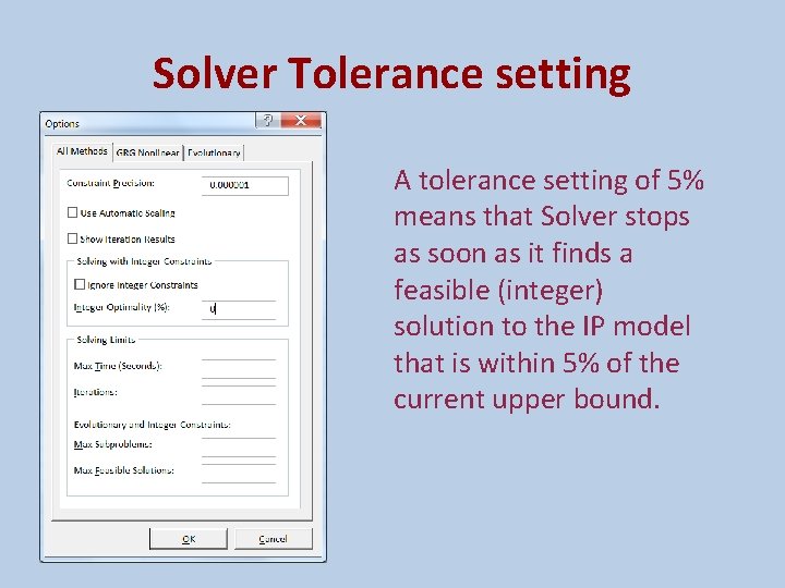 Solver Tolerance setting A tolerance setting of 5% means that Solver stops as soon