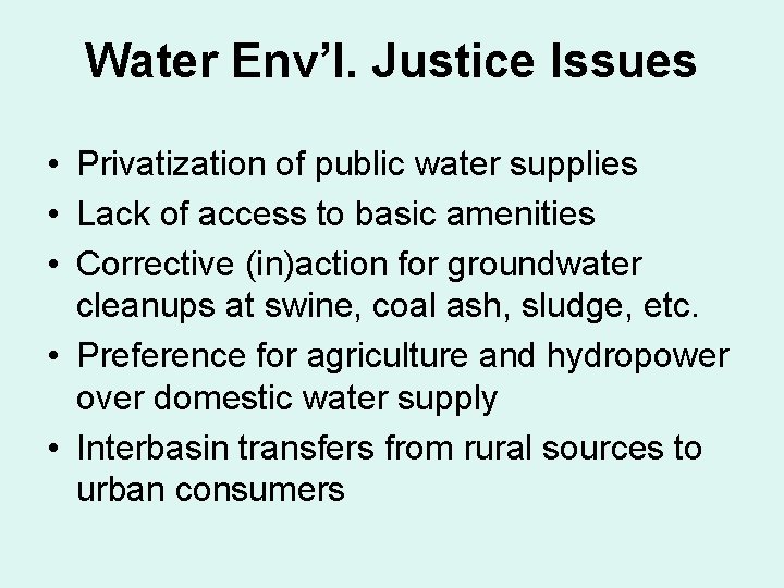Water Env’l. Justice Issues • Privatization of public water supplies • Lack of access