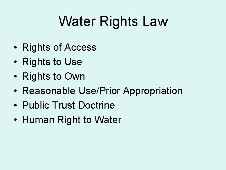 Water Rights Law • • • Rights of Access Rights to Use Rights to