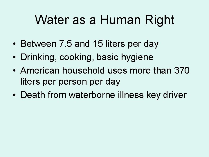 Water as a Human Right • Between 7. 5 and 15 liters per day